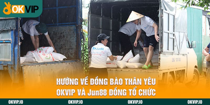Hướng Về Đồng Bào Thân Yêu – OKVIP Và Jun88 Đồng Tổ Chức - hình ảnh - okvipjl.com Hướng Về Đồng Bào Thân Yêu – OKVIP Và Jun88 Đồng Tổ Chức - hình ảnh - okvipjl.com